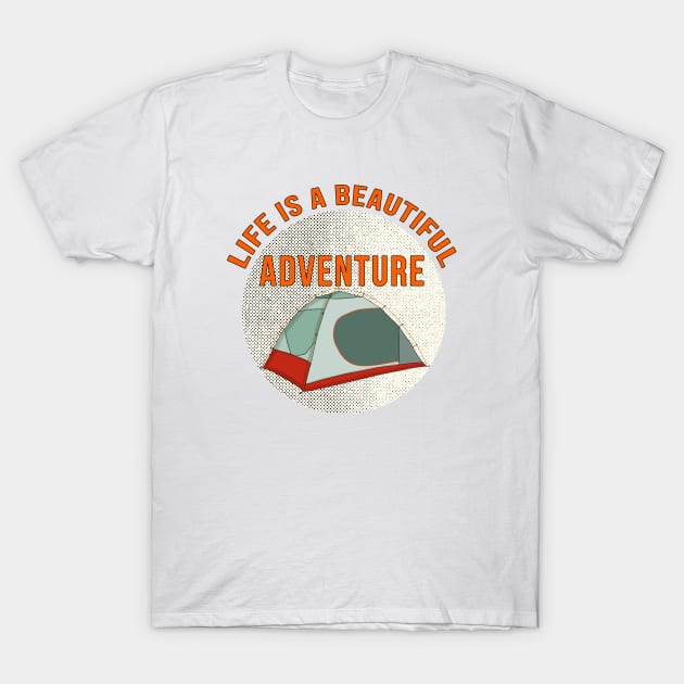 Life is a Beautiful Adventure T-Shirt by DiegoCarvalho